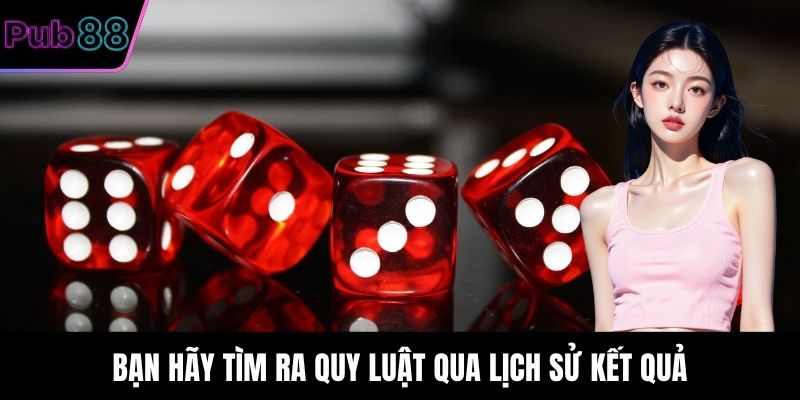 Bạn hãy tìm ra quy luật qua lịch sử kết quả