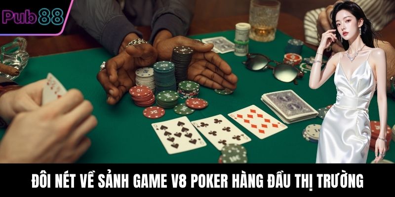 Đôi nét về sảnh game V8 Poker hàng đầu thị trường