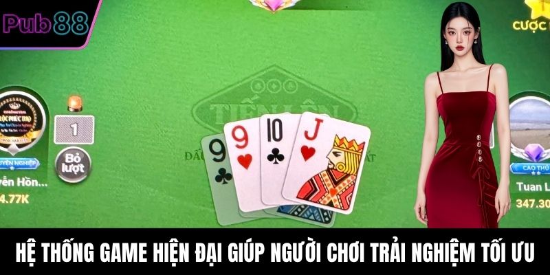 Hệ thống game hiện đại giúp người chơi trải nghiệm tối ưu