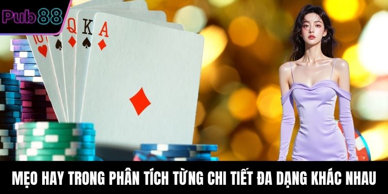 Mẹo hay trong phân tích từng chi tiết đa dạng khác nhau