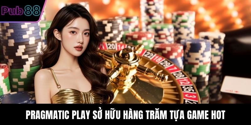 Pragmatic Play sở hữu hàng trăm tựa game hot
