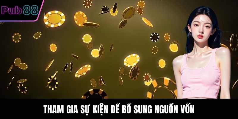 Tham gia sự kiện để bổ sung nguồn vốn