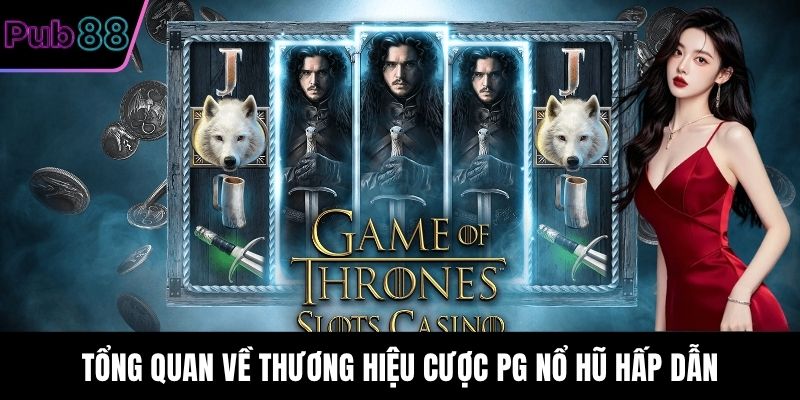 Tổng quan về thương hiệu cược PG Nổ hũ hấp dẫn